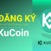 Hướng dẫn cách đăng ký sàn KuCoin