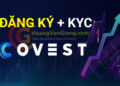 hướng dẫn cách đăng ký sàn covest và kyc sàn covest mới nhất