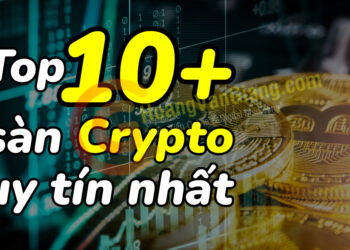Top 10 sàn giao dịch Crypto uy tín nhất thế giới và Việt Nam